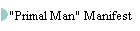 "Primal Man" Manifest